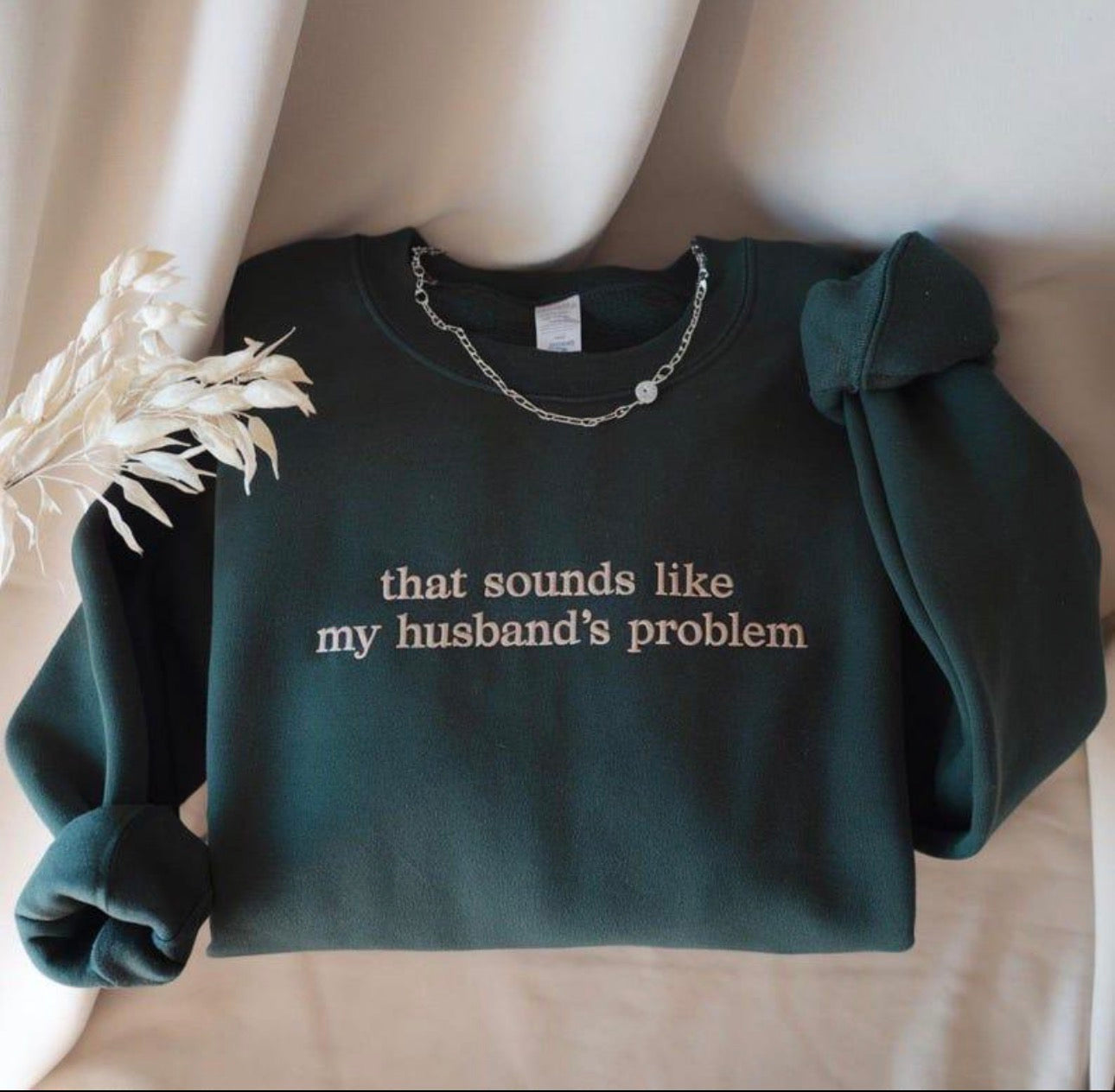 Sounds Like Husbands Problem Embroidered Crewneck
