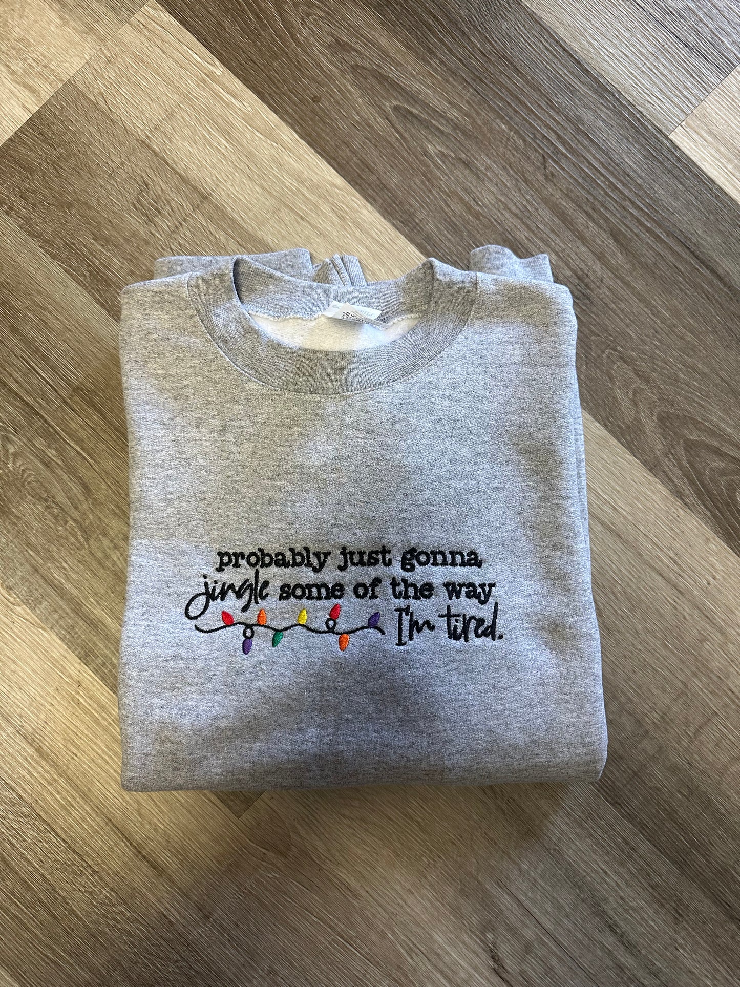 Jingle I'm Tired Embroidered Crewneck