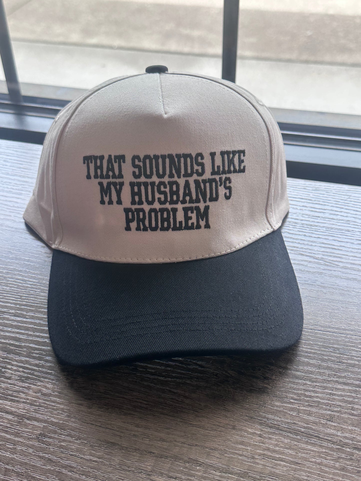 Sounds Like My Husbands Problem Hat- Black