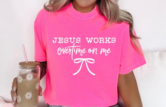 Jesus Works Overtime- Adult