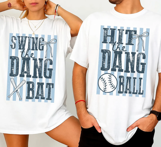 Swing the Dang Bat/ Hit the Dang Ball CC Tee